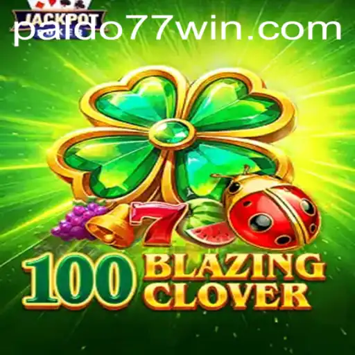 The Exciting World of 100BlazingClover: An Insight into Gameplay with Paldo77